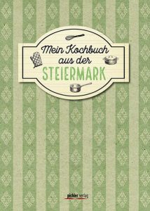 Mein Kochbuch aus der Steiermark