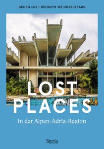 Buch Lost Places in der Alpen-Adria-Region